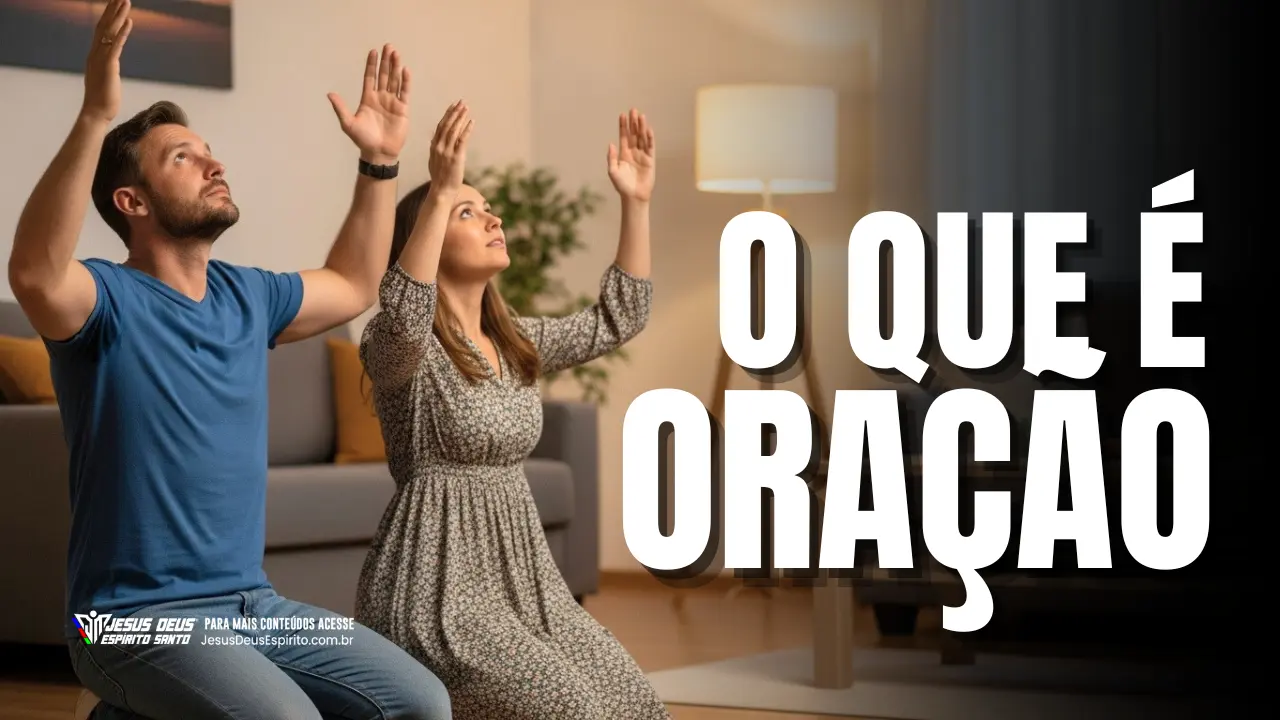 O Que é Oração? A Comunicação com Deus